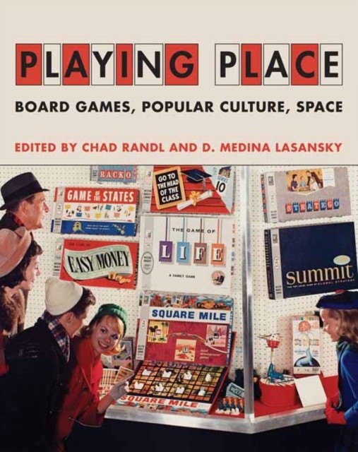 Playing Place Board Games, Popular Culture, Space by Chad Randl (Hardback Book)