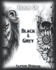 Book Of Black&Grey Tattoo Designs: Inspirational and Modern Artworks | Over 40