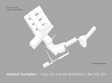 Einfach komplex | Max Bill und die Architektur der HfG Ulm | Buch | 652 S.
