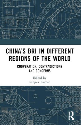 Chinas BRI in Different Regions of the World: Cooperation, Contradictions and Co