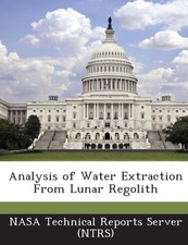NASA Technical Repor - Analysis of Water Extraction From Lunar Regolit - X555z