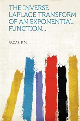 Inverse Laplace Transform of an Exponential Function... by Ragab M (2013, ...