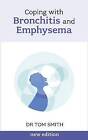 Coping with Bronchitis and Emphysema by Dr. Tom Smith (Paperback, 2011)