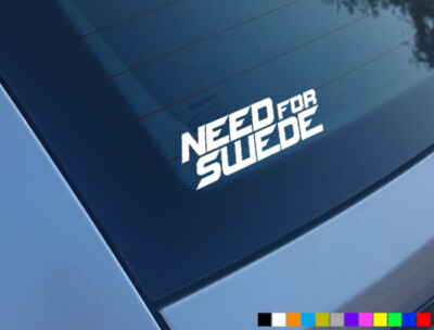 NEED FOR SWEDE FUNNY CAR STICKERS DECALS BUMPER WINDOW VINYL VOLVO SAAB 93 95
