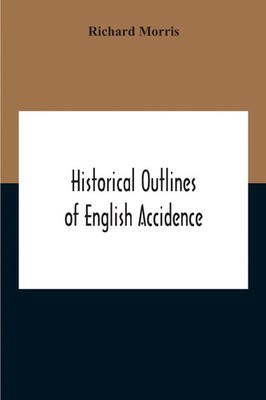 Richard Morris | Historical Outlines Of English Accidence, Comprising...