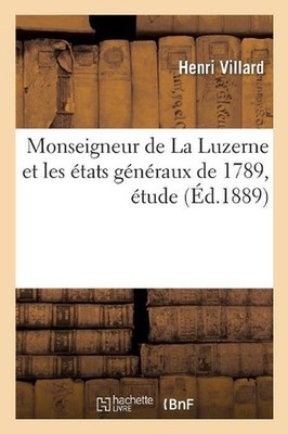Monseigneur de la Luzerne Et Les tats Gnraux de 1789, tude: Assembl?e Provincial