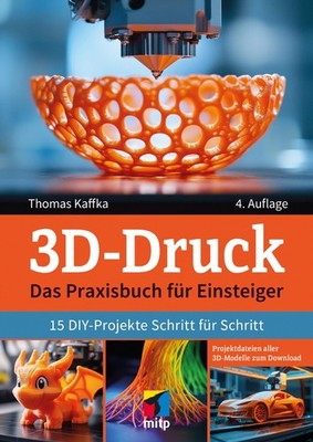 Buch: 3D-Druck für Einsteiger, 4. A. 2025 +++ Neu & direkt vom Verlag +++