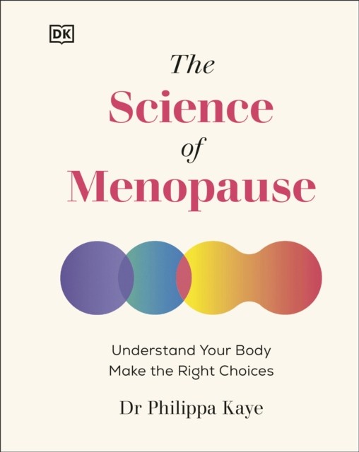 The Science of Menopause by Dr Philippa Kaye (Hardback Book)