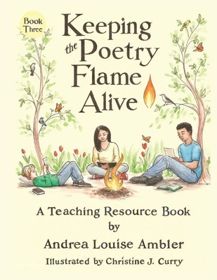 Keeping the Poetry Flame Alive A Teaching Resource Book Andrea Louise Ambler