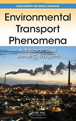 ENVIRONMENTAL TRANSPORT PHENOMENA (GREEN CHEMISTRY AND By A. Eduardo Saez VG