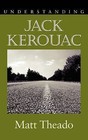 Understanding Jack Kerouac by Matt Theado (Paperback, 2009)