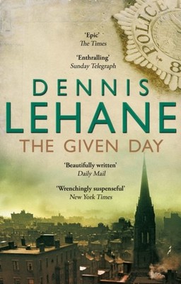 The Given Day by Dennis Lehane (Paperback Book)