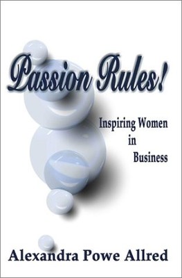 PASSION RULES: INSPIRING WOMEN IN BUSINESS (PSI SUCCESSFUL By Alexandra VG