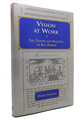 Vision at Work: The Theory and Practice of Beit Rabban Daniel Pe