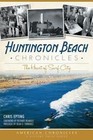 Huntington Beach Chronicles: The Heart of Surf City by Chris Epting (Paperback / softback, 2014)