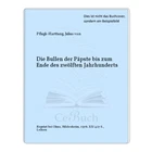 Pflugk-Harttung, Julius von: Die Bullen der Päpste bis zum Ende des ...