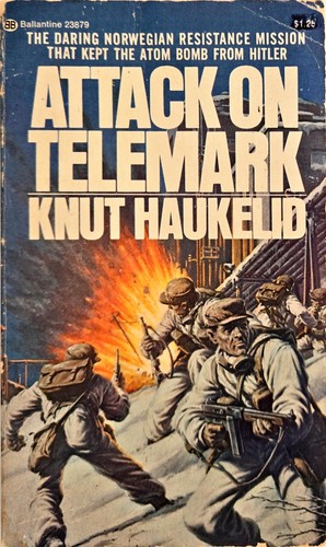 Attack on Telemark (a.k.a. Skis Against the Atom) by Knut Haukelid ...