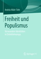 Freiheit Und Populismus Verwundete IdentitäTen In Ostmitteleuropa MáTé-TóTh Buch