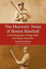 The Heavenly Twins of Boston Baseball: A Dual Biography of Hugh Duffy and Tommy