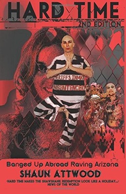 Hard Time: Banged Up Abroad Raving Arizona, 2nd Edi by Attwood, Shaun 0993021506