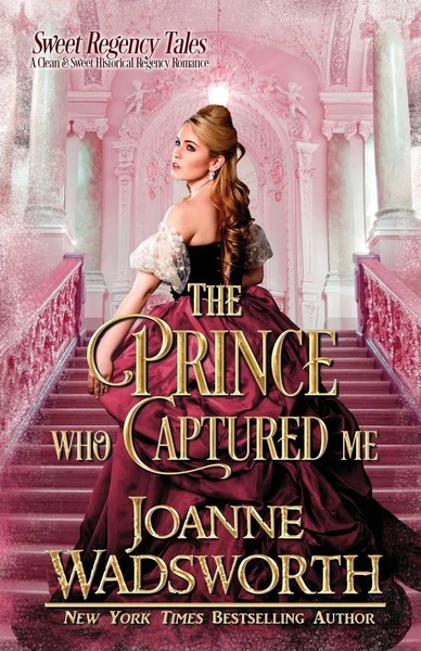 The Prince Who Captured Me | A Clean & Sweet Historical Regency Romance | Buch-image