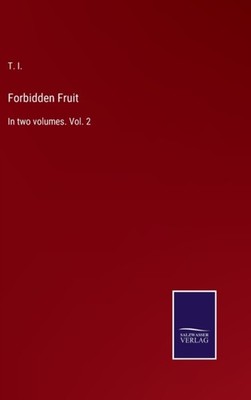 I. - Forbidden Fruit In two volumes. Vol. 2 - New hardback or cased bo - X555z