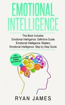 Emotional Intelligence: 3 Manuscripts - Emotional Intelligence Definitive Guide,