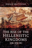 Philip Matyszak - Rise Of The Hellenistic Kingdoms 336-250 Bc - Hardba - G245Z