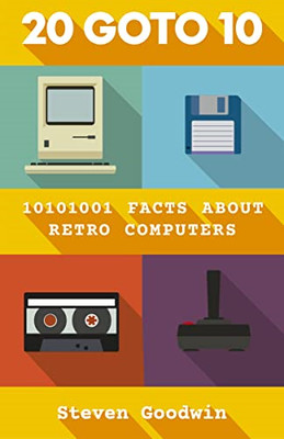 20 GOTO 10: 10101001 Fakten über Retro Computer - Hardcover NEU Goodwin, Steven