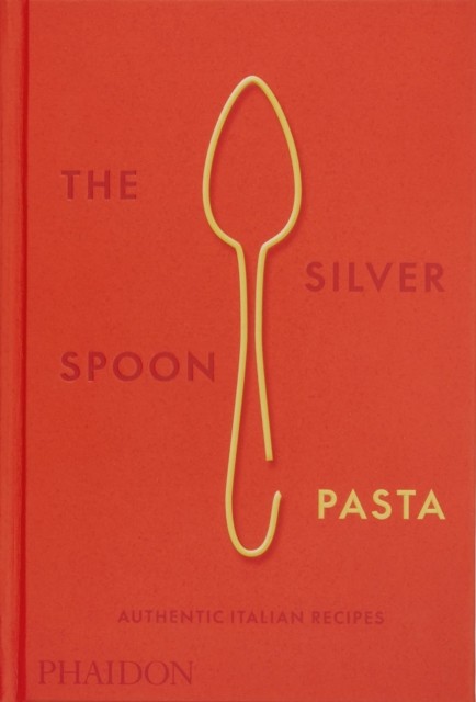 The Silver Spoon Pasta by The Silver Spoon Kitchen (Hardback Book)