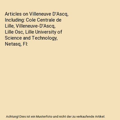 Articles on Villeneuve D'Ascq, Including: Cole Centrale de Lille, Villeneuve-D'A