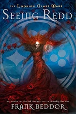 Seeing Redd: Looking Glass Wars, Book Two (The Looking Glass Wars) by Beddor, F