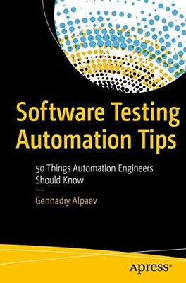 Tipps zur Softwaretestautomatisierung: 50 Dinge, die Automatisierungsingenieure wissen sollten...