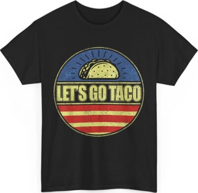 Let's Go Taco Let's Go Taco T-Shirt