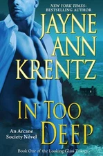 In Too Deep: Book One of the Looking Glass Trilogy (An Arcane Society Novel)