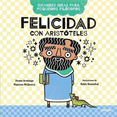 Felicidad con Aristteles / Big Ideas for Little Philosophers: Happiness with Ari