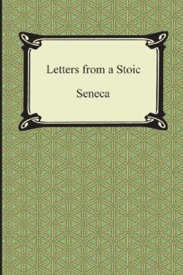 Letters from a Stoic (the Epistles of Seneca) (Digireads.Com Classic), Seneca-,
