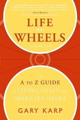 Life on Wheels: The A to Z Guide to Living Fully with Mobility Issues