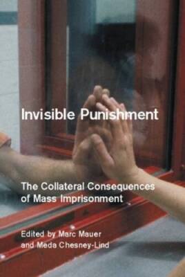 Invisible Punishment: The Collateral Consequences of Mass  - VERY GOOD