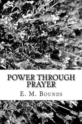 Power Through Prayer, Bounds, E. M.