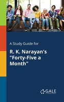 Cengage Learning Gale | A Study Guide For R. K. Narayan's Forty-Five A Month