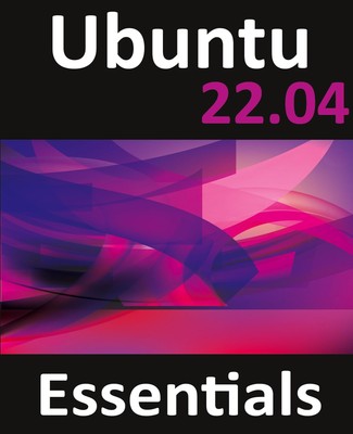 Ubuntu 22.04 Essentials A Guide to Ubuntu 22.04 Desktop and Server Editions Buch