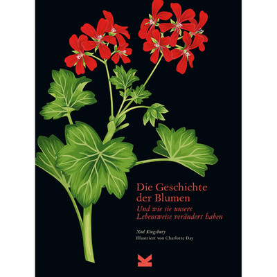 Die Geschichte der Blumen - Und wie sie unsere Lebensweise verändert haben  ...