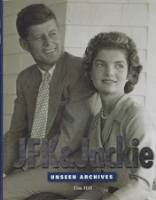 JFK and Jackie:  Unseen Archives by Tim Hill (2003 Parragon Publishing-UK)