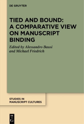 Alessandro Baus Tied and Bound: A Comparative View on Manuscript Bind (Hardback)