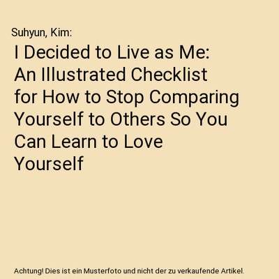 I Decided to Live as Me: An Illustrated Checklist for How to Stop Comparing Your