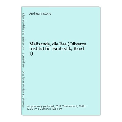 Melisande, die Fee (Oliveros Institut für Fantastik, Band 1) Instone, Andrea: