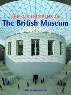 Collections Of The Bristish Museum 2nd Ed /anglais by Wilson