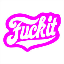F%@k It Vinyl Decal / Sticker 2(TWO) Pack