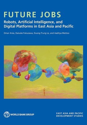 Future Jobs: Robots, Artificial Intelligence, and Digital Platforms in East Asia